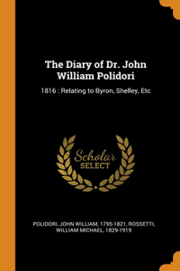 THE DIARY OF DR. JOHN WILLIAM POLIDORI: