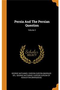 Persia and the Persian Question; Volume 2