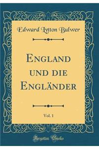 England Und Die EnglÃ¤nder, Vol. 1 (Classic Reprint)