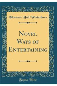 Novel Ways of Entertaining (Classic Reprint)
