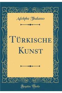 TÃ¼rkische Kunst (Classic Reprint)