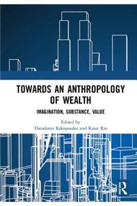 Towards an Anthropology of Wealth