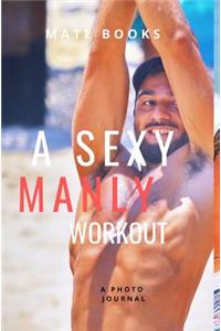 A Sexy Manly Workout