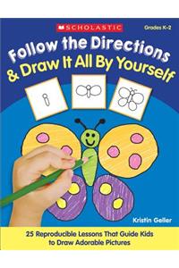 Follow the Directions & Draw It All by Yourself!