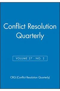 Conflict Resolution Quarterly, Volume 27, Number 2, Winter 2009