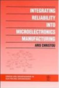 Integrating Reliability into Microelectronics Manufacturing (Design And Measurement in Electronic Engineering)