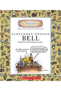 Alexander Graham Bell (Getting to Know the World's Greatest Inventors & Scientists)