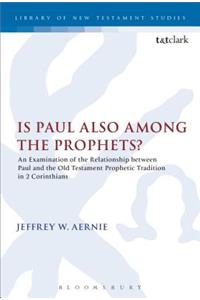 Is Paul also among the Prophets?