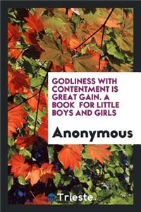 Godliness with Contentment Is Great Gain