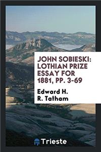 JOHN SOBIESKI: LOTHIAN PRIZE ESSAY FOR 1