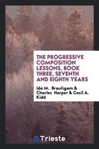 Progressive Composition Lessons, Book Three, Seventh and Eighth Years