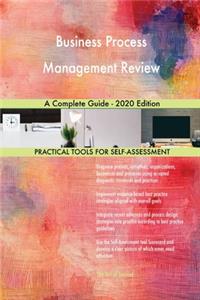 Business Process Management Review A Complete Guide - 2020 Edition