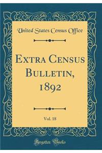 Extra Census Bulletin, 1892, Vol. 18 (Classic Reprint)