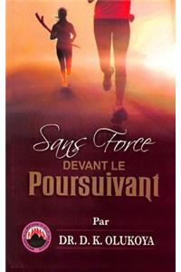 Sans Force devant le Poursuivant