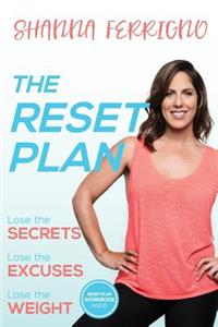 Reset Plan: Lose the Secrets, Lose the Excuses, Lose the Weight