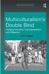 Multiculturalism's Double Bind