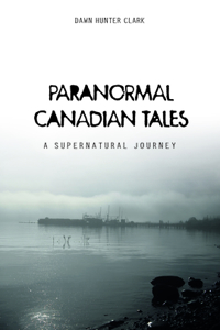 Paranormal Canadian Tales: A Supernatural Journey