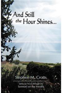 And Still the Hour Shines...