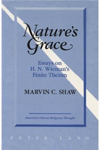 Nature's Grace: Essays of H. N. Wieman's Finite Theism