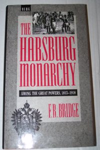 Hapsburg Monarchy Among the Great Powers (1815-1918)