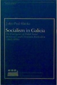 Socialism in Galicia: The Emergence of Polish Social Democracy and Ukrainian Radicalism (1860-1890)