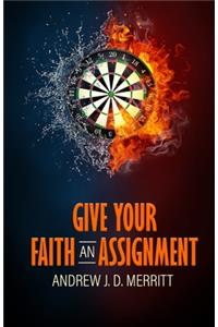 Give Your Faith An Assignment
