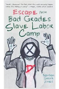 Escape from Bad Grades Slave Labor Camp