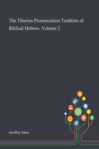 Tiberian Pronunciation Tradition of Biblical Hebrew, Volume 2