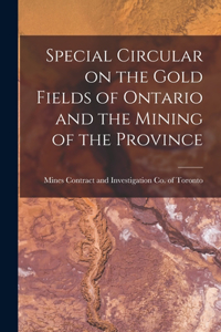 Special Circular on the Gold Fields of Ontario and the Mining of the Province [microform]