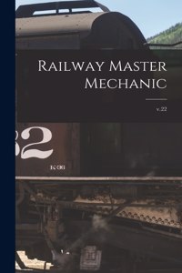 Railway Master Mechanic [microform]; v.22