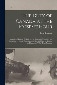 Duty of Canada at the Present Hour