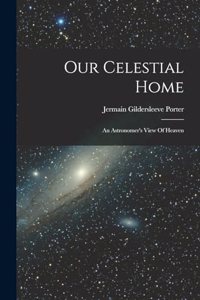 Our Celestial Home