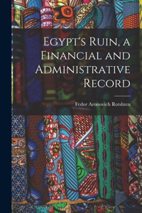 Egypt's Ruin, a Financial and Administrative Record