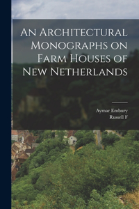 Architectural Monographs on Farm Houses of New Netherlands