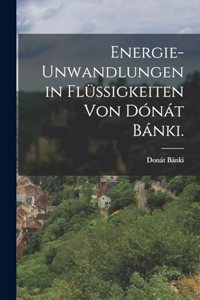 Energie-unwandlungen in Flüssigkeiten von Dónát Bánki.
