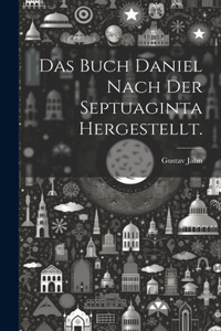 Buch Daniel nach der Septuaginta hergestellt.