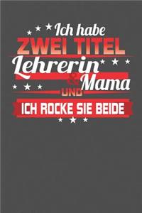 Ich habe zwei Titel Lehrerin & Mama Und ich rocke sie beide