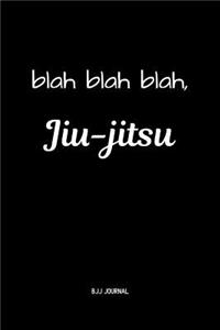 blah blah blah, Jiu-jitsu BJJ Journal