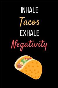 Inhale Tacos Exhale Negativity