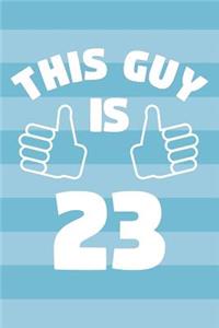 Notebook for 23 Year Old Man - This Guy Is 23 Years Old - Mens Journal - 23rd Birthday Gift For Men