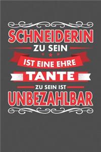 Schneiderin Zu Sein Ist Eine Ehre - Tante Zu Sein Ist Unbezahlbar