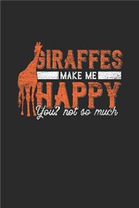 Giraffes Make Me Happy You Not So Much