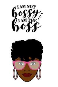 I'm not Bossy I'm the Boss