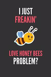 I Just Freakin' Love Honey Bees