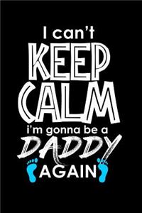 I Can't Keep Calm I'm Going to be a Daddy Again