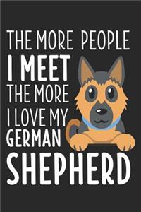 The More People I Meet The More I Love My German Shepherd