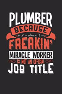 Plumber Because Freakin' Miracle Worker Is Not an Official Job Title