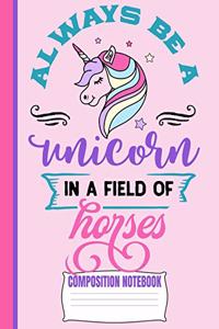 Always Be A Unicorn Composition Notebook