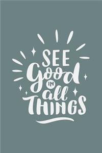 See Good in All Things