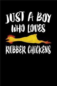 Just A Boy Who Loves Rubber Chickens